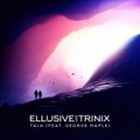 DJ Snake feat. George Maple - Talk (Ellusive & TRINIX Remix)