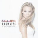 Zara Larsson - Lush Life (JORDII Remix)