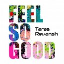 Taras Revansh - Feel So Good (Original Mix)