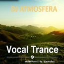 DJ Atmosfera - Vocal Trance Collection (Uplifting Mix)