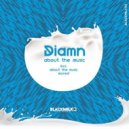 Diamn - About the Music (Original Mix)
