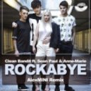 Clean Bandit ft. Sean Paul & Anne-Marie - Rockabye (Alex MINI Remix)