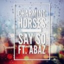 Charming Horses feat. Abaz - Say So (Extended Mix)
