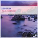 Arrow Flow - Time Is Running Out