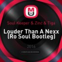 Soul Keeper & Zinc & Tiga - Louder Than A Nexx