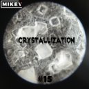 MiKey - Crystallization #15