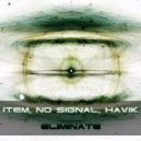 Item, No Signal, Havik - Eliminate