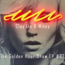 Clay Lio & MiKey - The Golden Hour Episode #002 ()
