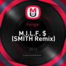 Fergie - M.I.L.F. $ (SMITH Remix)