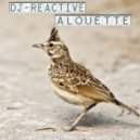 Dj Reactive - Alouette