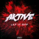 Aktive - Let It Off