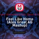 Sander Kleinenberg feat. Dyson & Dnk - Feel Like Home (Alex Great AG Mashup)