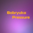 Bobryuko - Pressure