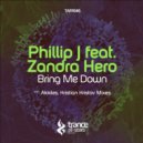 Phillip J Ft. Zandra Hero - Bring Me Down