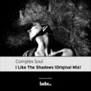 Complex Soul - I Like The Shadows