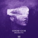 Goom Gum (aka Slider & Magnit) - Dramatic (Original Mix)