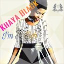Khaya Black - I'm So High