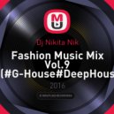 Dj Nikita Nik - Fashion Music Mix Vol.9 (#G-House#DeepHouse)