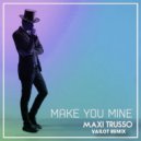 Maxi Trusso - Make You Mine (vailot remix)