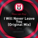 Max van Ray - I Will Never Leave You