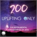Ori Uplift presents - Uplifting Only 200 (Dec 1, 2016) - Top Instrumental Fan Favorites 2016