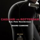 Mauro Cannone - Cagliari Vs Rotterdam (feat. Peter Noordermeer)