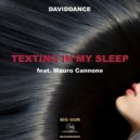 Daviddance - Texting In My Sleep ( Feat. Mauro Cannone)