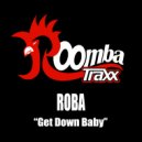 ROBA - Get Down Baby