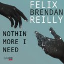 Brendan Reilly - Nothin More I Need (feat. Brendan Reilly)