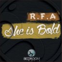 R.F.A - She is Bold