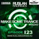 Ruslan Radriges - Make Some Trance 123
