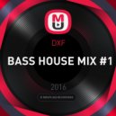 DXF - BASS HOUSE MIX #1