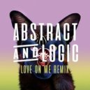Galantis & Hook N Sling - Love On Me (Abstract & Logic Remix)
