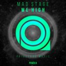 Mad Stage - Mad Stage - We High