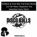 KaiMack & Scott Mac Feat Kelly Brown - Let The Music Hypnotize You