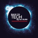 BACK T0 TECH - MIXED BY DJ XLR8- ()