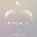 Marcel Mart - House Mouse (Original Mix)