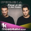 Specimen A feat. Miss Trouble - Freak In Us (BreaksMafia Remix)