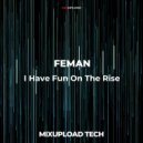 FEMAN - I Have Fun On The Rise