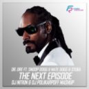 Dr. Dre Ft. Snoop Dogg & Nate Dogg & Stuka - The Next Episode (Dj Nitkin & Dj Polikarpoff Mashup) (Mashup Mix)