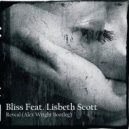 Bliss Feat. Lisbeth Scott - Reveal (Alex Wright Bootleg)