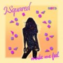 JSquared Ft. Amy - Make Me Feel (Egoh Remix)