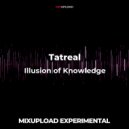 Tatreal - Illusion of Knowledge