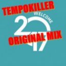 Tempokiller - Welcome 2017