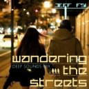 Jeff (FSi) - Wandering the streets (deep sounds mix)