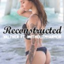 ValTver - Reconstructed ft. WithoutMyArmor