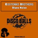 Kostenko Brothers - Blues Noise
