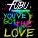 Fubu Ft. Kate Wild - You've Got The Love