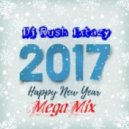 Dj Rush Extazy - Happy New Year 2017 (MegaMix)