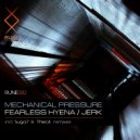 Mechanical Pressure - Fearless Hyena (Suga7 Remix)